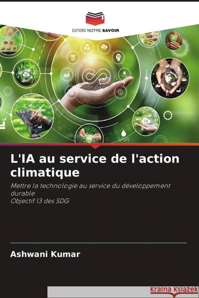 L'IA au service de l'action climatique Ashwani Kumar 9786207278251 Editions Notre Savoir - książka