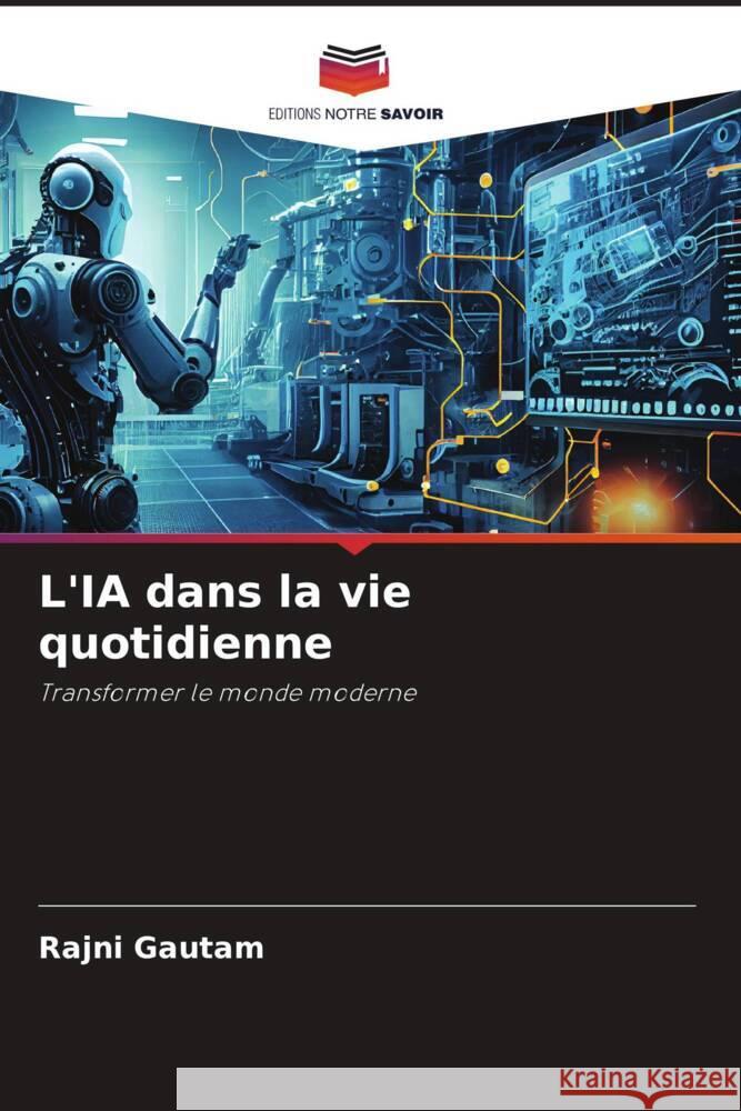 L'IA dans la vie quotidienne Rajni Gautam 9786207990177 Editions Notre Savoir - książka