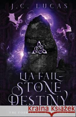 Lia Fail - Stone of Destiny: A Young Adult Epic Fae Fantasy J. C. Lucas 9781735076423 J.C. Lucas -Author - książka