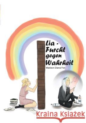 Lia: Furcht gegen Wahrheit Madison Diana Foit 9783748121909 Books on Demand - książka