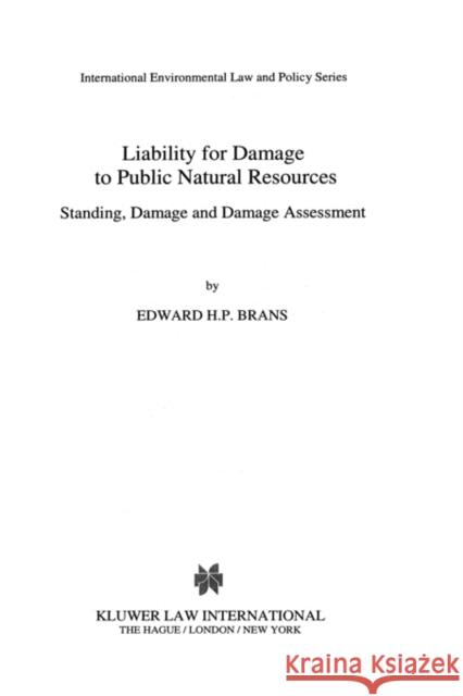 Liability for Damage to Public Natural Resources: Standing Damage and Damage Assessment Brans, Edward H. P. 9789041117243 Kluwer Law International - książka