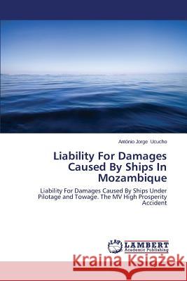 Liability For Damages Caused By Ships In Mozambique Ucucho António Jorge 9783659612350 LAP Lambert Academic Publishing - książka