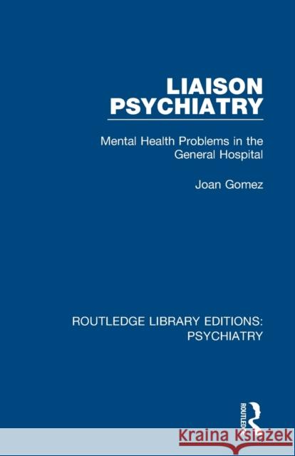 Liaison Psychiatry: Mental Health Problems in the General Hospital Joan Gomez 9781138315693 Routledge - książka