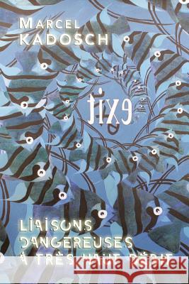 LIAISONS DANGEREUSES a Tres Haut Debit Marcel Kadosch 9781985581654 Createspace Independent Publishing Platform - książka