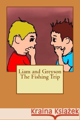 Liam and Greyson The Fishing Trip Muncy, Bob 9781495220906 Createspace - książka