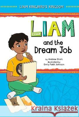 Liam and the Dream Job Andrew Stark Emily Faith Johnson 9781484688977 Picture Window Books - książka