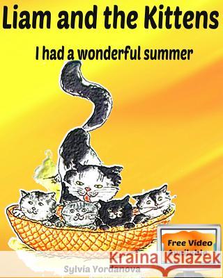 Liam and the Kittens: I had a wonderful summer Yordanova, Sylvia 9781539378013 Createspace Independent Publishing Platform - książka