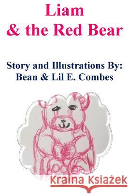 Liam and the Red Bear Bean and Lil E. Combes 9781985015982 Createspace Independent Publishing Platform - książka