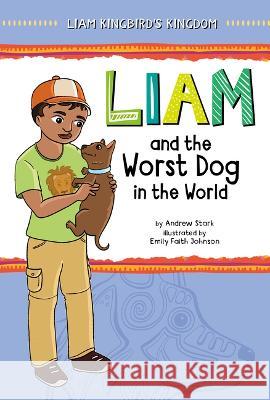 Liam and the Worst Dog in the World Andrew Stark Emily Faith Johnson 9781484670682 Picture Window Books - książka