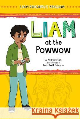 Liam at the Powwow Andrew Stark Emily Faith Johnson 9781484689004 Picture Window Books - książka