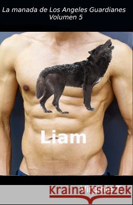 Liam: La manada de los Ángeles Guardianes, Volumen 5 Virginie T, Cristina Morillo Berral 9788835447795 Tektime - książka