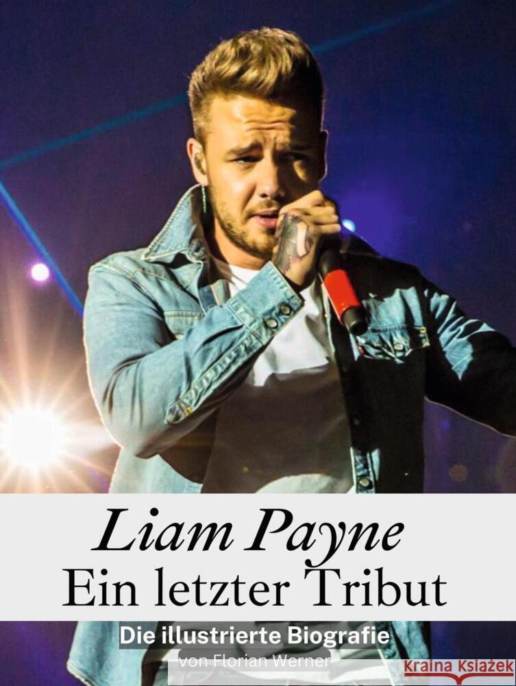 Liam Payne - Ein letzter Tribut - Komplett in Farbe Werner, Florian 9783759116598 FlipFlop - książka