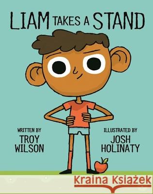 Liam Takes a Stand Troy Wilson Josh Holinaty 9781771471619 Owlkids - książka