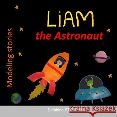 Liam the Astronaut Delphine Stephen 9781093730050 Independently Published - książka