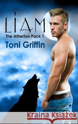 Liam: The Atherton Pack, Book 1 Toni Griffin Erika O. Williams 9781500508074 Createspace - książka