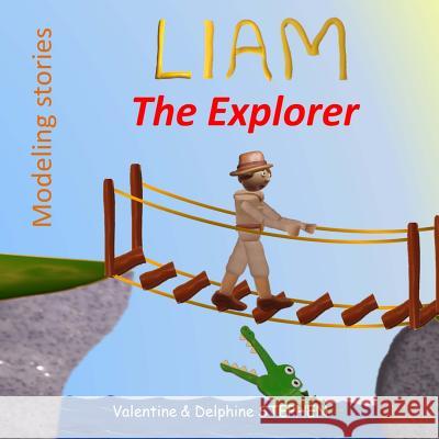 Liam the Explorer Valentine Stephen Delphine Stephen 9781519203526 Createspace - książka