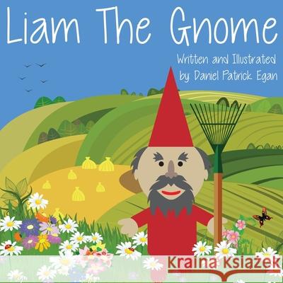 Liam The Gnome Daniel Patrick Egan Daniel Patrick Egan 9781519603340 Createspace Independent Publishing Platform - książka