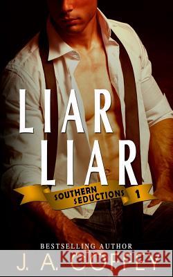 Liar Liar: Matteo and Jess - A Getaway Romance (Southern Seductions Book 1) J. a. Coffey 9781508475484 Createspace - książka