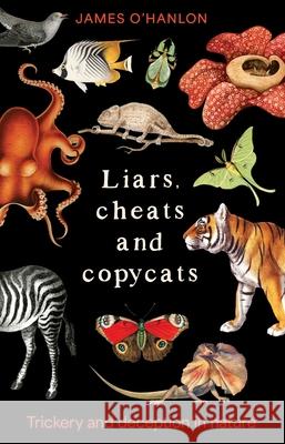 Liars, cheats and copycats: Trickery and deception in nature James O'Hanlon 9781761170171 Newsouth Pub. - książka