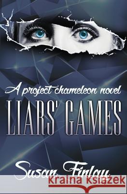 Liars' Games: A Project Chameleon Novel Susan Finlay 9781500328092 Createspace - książka