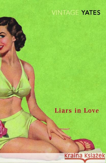 Liars in Love Richard Yates 9780099518594 Vintage Publishing - książka