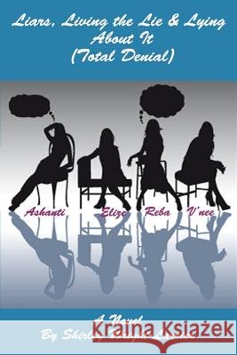 Liars, Living the Lie & Lying About It: Total Denial Wright-Larrier, Shirley 9781491228036 Createspace - książka