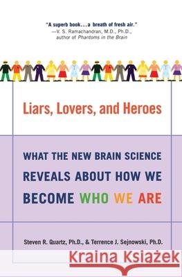 Liars, Lovers, and Heroes: What the New Brain Science Reveals about How We Become Who We Are Steven R. Quartz Terrence J. Sejnowski 9780060001490 HarperCollins Publishers - książka