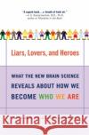 Liars, Lovers, and Heroes: What the New Brain Science Reveals about How We Become Who We Are Steven R. Quartz Terrence J. Sejnowski 9780060001490 HarperCollins Publishers