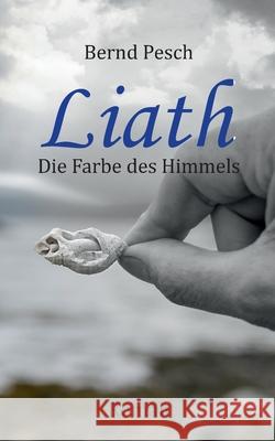 Liath: Die Farbe des Himmels Bernd Pesch 9783753445724 Books on Demand - książka