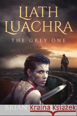 Liath Luachra: The Grey One Brian a. O'Sullivan 9780994125828 Irish Imbas Books - książka