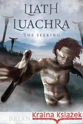 Liath Luachra: The Seeking Brian a. O'Sullivan 9780995130357 Irish Imbas Books - książka