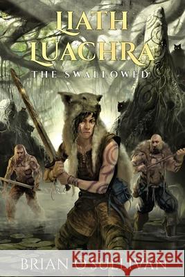 Liath Luachra: The Swallowed Brian a. O'Sullivan 9780995107977 Irish Imbas Books - książka