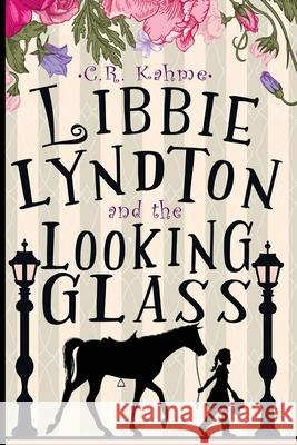 Libbie Lyndton and the Looking Glass: Libbie Lyndton Adventure Series book #1 Kahme, C. R. 9781733433709 Carla Belkin - książka