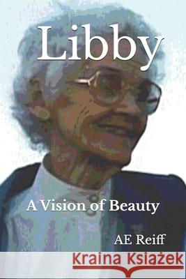 Libby: A Vision of Beauty Ae Reiff 9781961710085 Histericks - książka