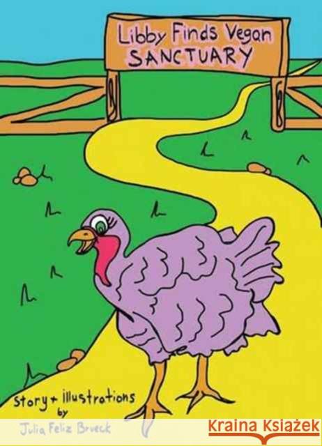 Libby Finds Vegan Sanctuary Julia Feliz Brueck 9781940184319 Vegan Publishers - książka