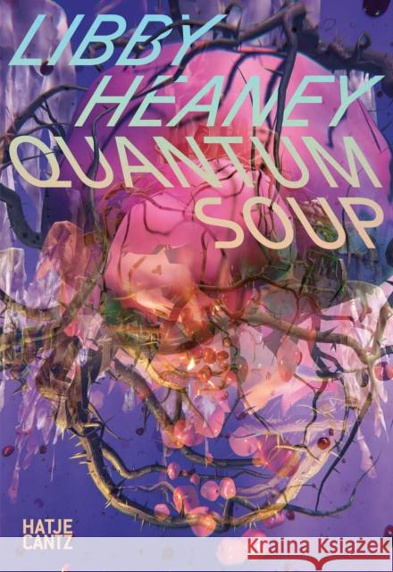 Libby Heaney: Quantum Soup  9783775757706 Hatje Cantz - książka