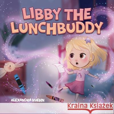 Libby The Lunchbuddy Alexandra Kuehn 9781967963843 Alexandra Kuehn - książka