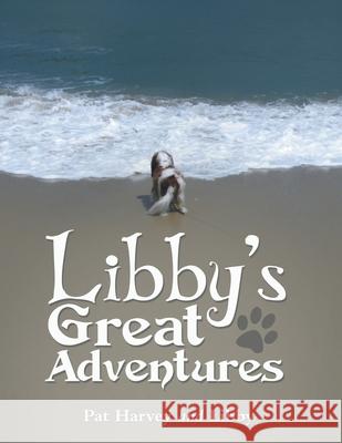 Libby's Great Adventures Pat Harvey, Libby 9781480886735 Archway Publishing - książka