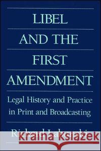 Libel and the First Amendment: Legal History and Practice in Print and Broadcasting Richard E. Labunski 9781138527188 Routledge - książka