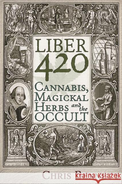 Liber 420: Cannabis, Magickal Herbs and the Occult Chris Bennett 9781634241656 Trine Day - książka