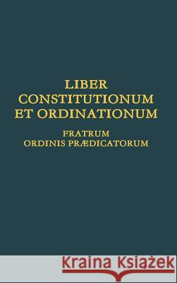 Liber Constitutionum et Ordinationum Fratrum Ordinis Prædicatorum Ordo Prædicatorum 9780244685577 Lulu.com - książka