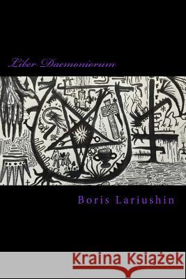 Liber Daemoniorum: The Pantheon of Hell Boris Lariushin 9781539082347 Createspace Independent Publishing Platform - książka