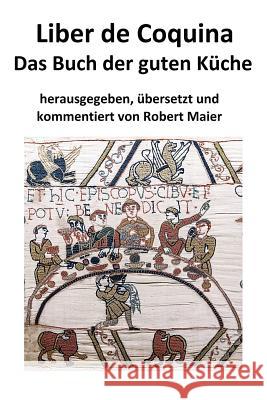 Liber de Coquina - Das Buch der guten Küche Maier, Robert 9781542486637 Createspace Independent Publishing Platform - książka