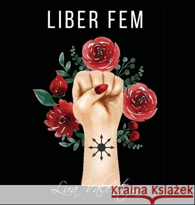 Liber FEM: O Grimório da Bruxa do Caos Lua Valentia 9781008999343 Lulu.com - książka