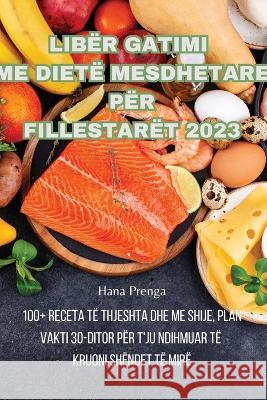 Liber Gatimi Me Diete Mesdhetare Per Fillestaret 2023 Hana Prenga   9781835312513 Aurosory ltd - książka