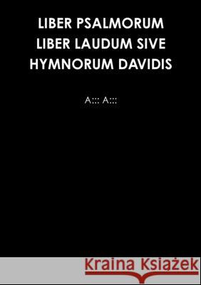 Liber Psalmorum Liber Laudum Sive Hymnorum Davidis A. A 9780244162542 Lulu.com - książka