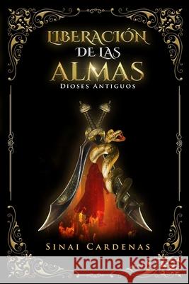 Liberación de las almas: Dioses Antiguos Cardenas, Sinai 9781955967020 Blurb - książka