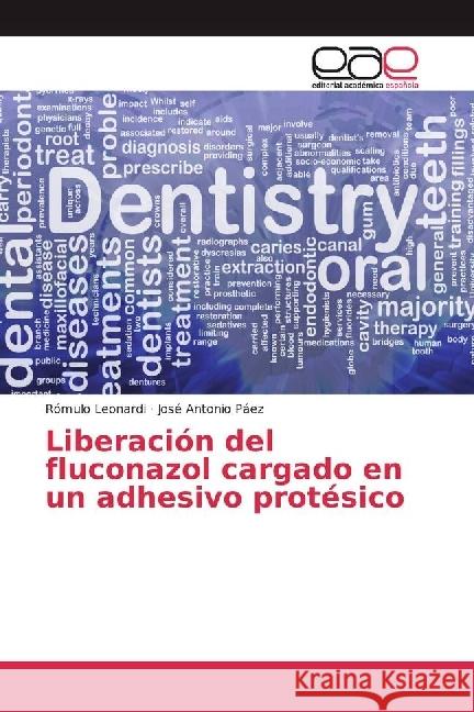 Liberación del fluconazol cargado en un adhesivo protésico Leonardi, Rómulo; Páez, José Antonio 9783639530209 Editorial Académica Española - książka