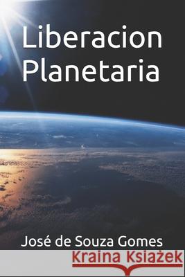 Liberacion Planetaria José de Souza Gomes 9798332951596 Independently Published - książka