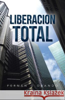 Liberacion Total Fernan G. Obando 9781463360061 Palibrio - książka